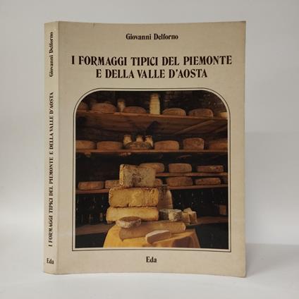 I formaggi tipici del Piemonte e della Valle D'Aosta - Giovanni Delfino - copertina