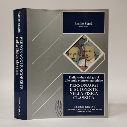 Personaggi e scoperte nella fisica classica. Dalla caduta dei gravi alle onde elettromagnetiche - Emilio Segrè - copertina