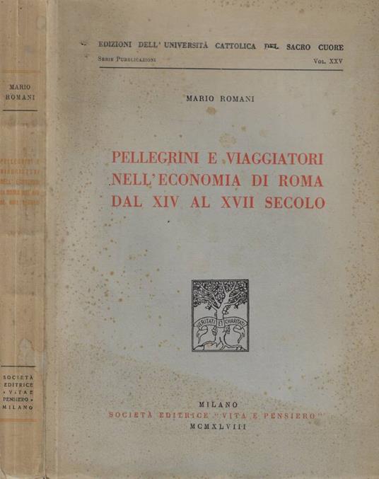 Pellegrini e viaggiatori nell'economia di Roma dal XIV al XVII secolo - Mario Romani - copertina