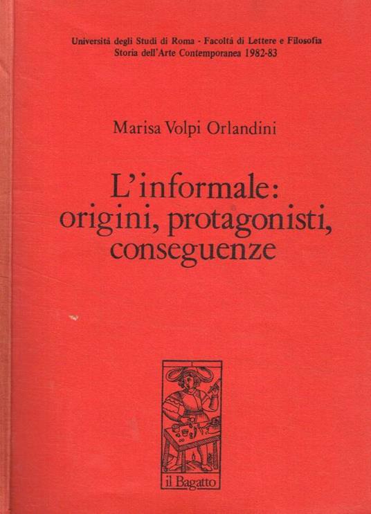 L' informale: origini, protagonisti, conseguenze - Marisa Volpi Orlandini - copertina