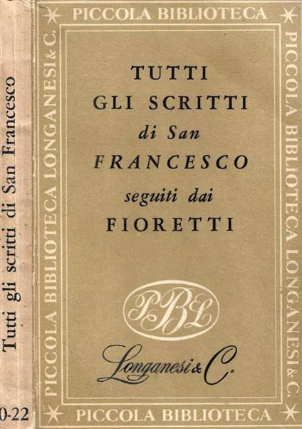 Tutti gli scritti di San Francesco seguiti dai fioretti - Francesco d'Assisi (san) - copertina