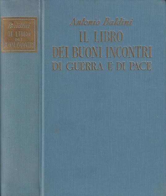 Il libro dei buoni incontri di guerra e di pace - Antonio Baldini - copertina