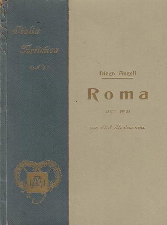 Roma parte prima: Dalle origini al Regno di Costantino - Diego Angeli - copertina