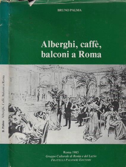 Alberghi, caffè, balconi a Roma - Bruno Palma - copertina