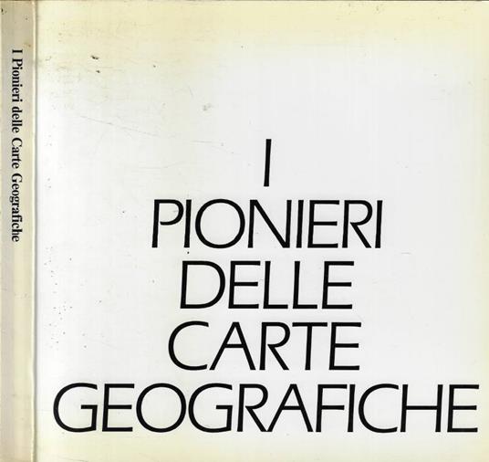 I pionieri delle carte geografiche - Carlo Bruni - copertina