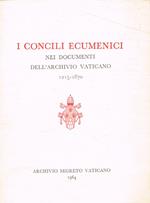 I Concili Ecumenici nei documenti dell'archivio vaticano 1215-1870