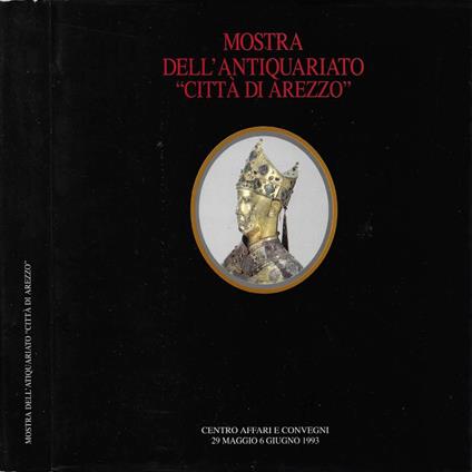 Mostra dell'Antiquariato "Città di Arezzo" (Centro Affari e Promozioni, Arezzo. 29 maggio - 6 giugno 1993) - copertina