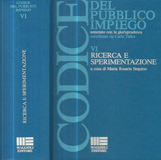 Codice del Pubblico Impiego annotato con la giurisprudenza vol. VI: Ricerca e sperimentazione - copertina