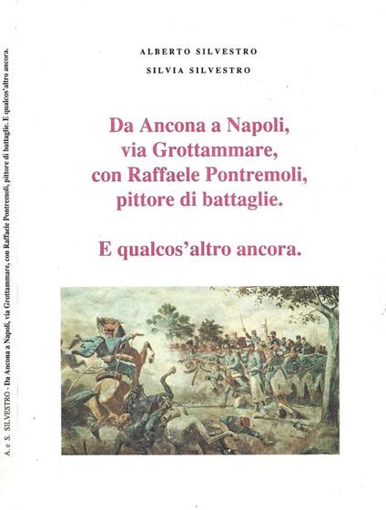 Da Ancona a Napoli, via Grottammare, con Raffaele Pontremoli, pittore di battaglie. E qualcos'altro ancora - copertina