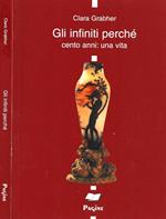 Gli infiniti perché. Cento anni: una vita