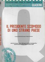 Il presidente scomodo di uno strano paese