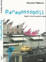 Paradossopoli. Napoli e l'arte di evadere le regole