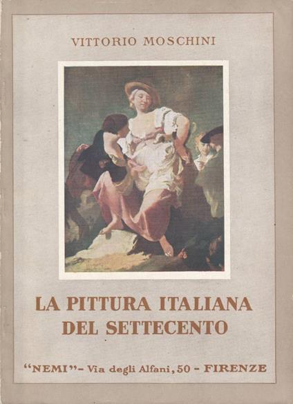 La pittura italiana del Settecento - Vittorio Moschini - copertina