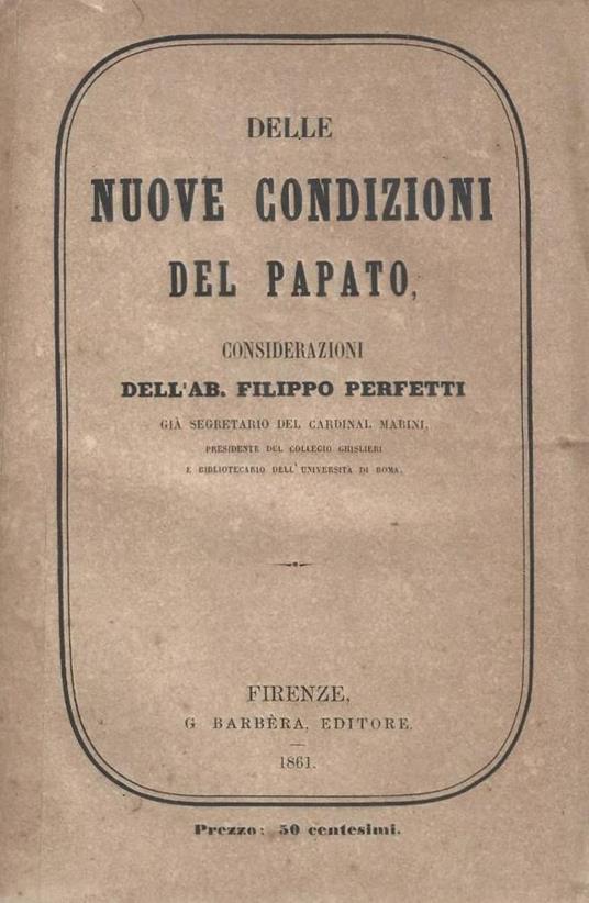 Delle nuove condizioni del Papato. Considerazioni - Filippo Perfetti - copertina