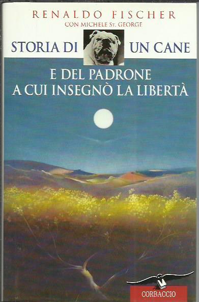 Storia di un cane e del padrone a cui insegnò la libertà - Renaldo Fischer - copertina