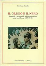 Il grigio e il nero. Spettacolo e propaganda nel cinema ital. degli Anni Trenta