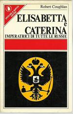 Elisabetta e Caterina Imperatrici di tutte le Russie