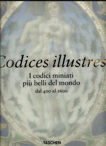 Codices illustres. I codici miniati più belli del mondo dal 400 al 1600 - copertina