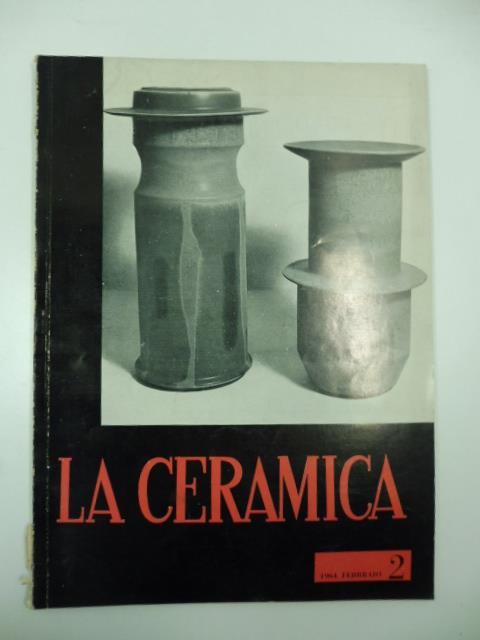 I vassoi istoriati del servizio del Duca d'Urbino - L'opera magistrale del Lane - Artisti allo specchio. Jacques Blin - Due centri stranieri per lestetica industriale e l'artigianto. In: La Ceramica. N. 2. Febbraio 1964 - copertina