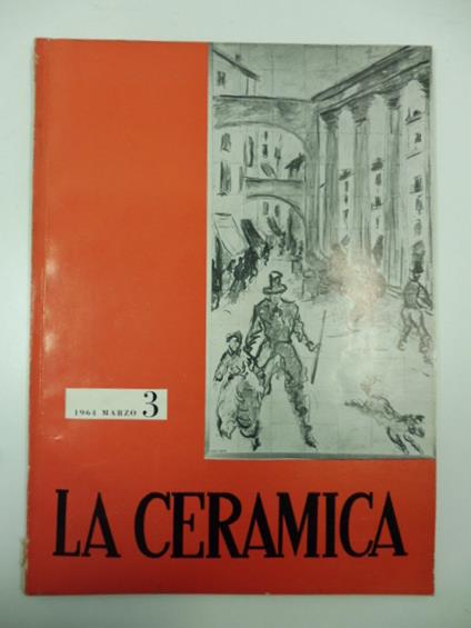 Il mondo in cermica: Renato Rui - Che fanno: Fausto Melotti - Ceramica e Ghestalt - Mostra del decennio all' Istituto statale d'arte di Chieti. In: La ceramica. N. 3. Marzo 1964 - copertina