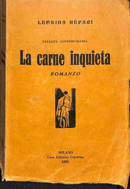 Fatalita' contemporanea. La carne inquieta. Romanzo - Leonida Rèpaci - copertina