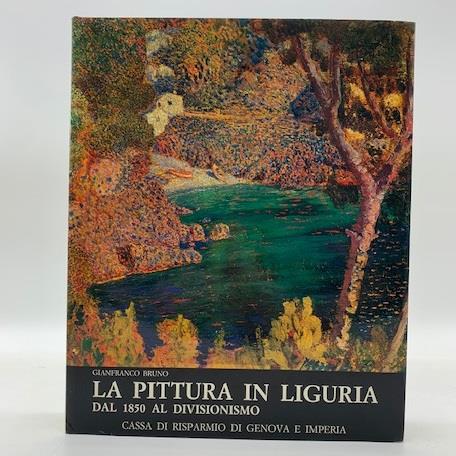 La pittura in Liguria dal 1850 al divisionismo - Gianfranco Bruno - copertina