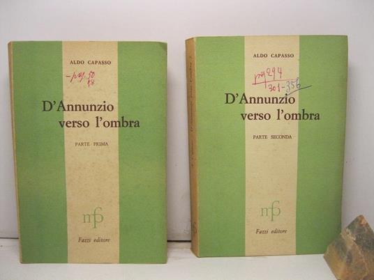 D'Annunzio verso l'ombra. Parte prima. La vecchia e la nuova critica dannunziana. Parte seconda. La Pisanelle. La violante dalla bella voce. De longo itinere - Aldo Capasso - copertina