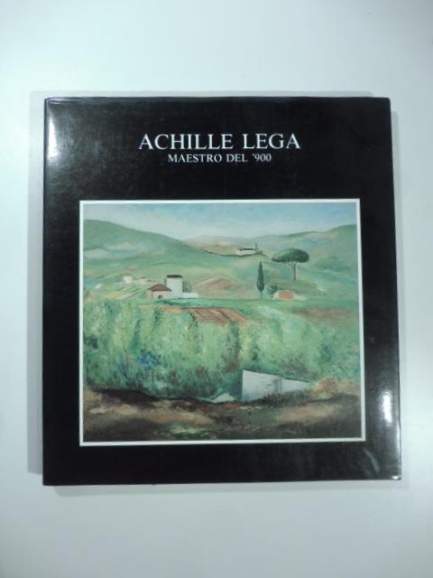 Achille Lega maestro del '900 - Raffaele De Grada - copertina