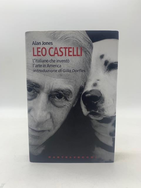 Leo Castelli. L'italiano che invento' l'arte in America - Alan Jones - copertina