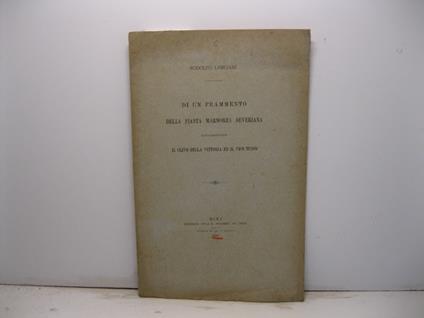 Di un frammento della pianta marmorea severiana rappresentante il clivio della Vittoria ed il Vico Tusco. Estratto dal Bullettino della Commissione Archeologica di Roma (fascicolo IV, 1885) - Rodolfo Lanciani - copertina