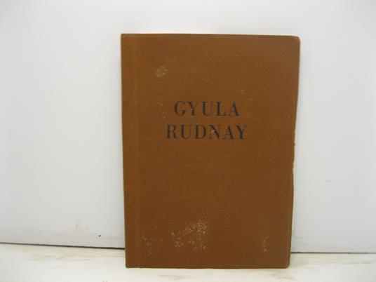 Mostra individuale del pittore Gyula Rudnay, Galleria Pesaro. Marzo Aprile 1925 - Vittorio Pica - copertina