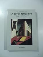 La citta' nascosta. Insoliti aspetti letterari e figurativi della Torino del Novecento