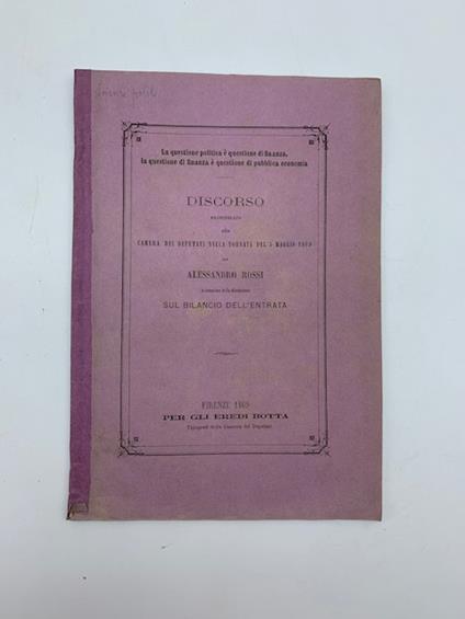 La questione politica e' questione di finanza, la questione di finanza e' questione di pubblica finanza. Discorso alla Camera dei Deputati - Alessandro Rossi - copertina