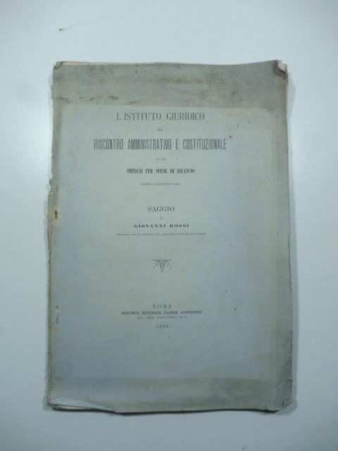 L' Istituto giuridico del riscontro amministrativo e costituzionale su gli impegni per le spese di bilancio secondo la legislazione italiana. Saggio - Giovanni Rossi - copertina