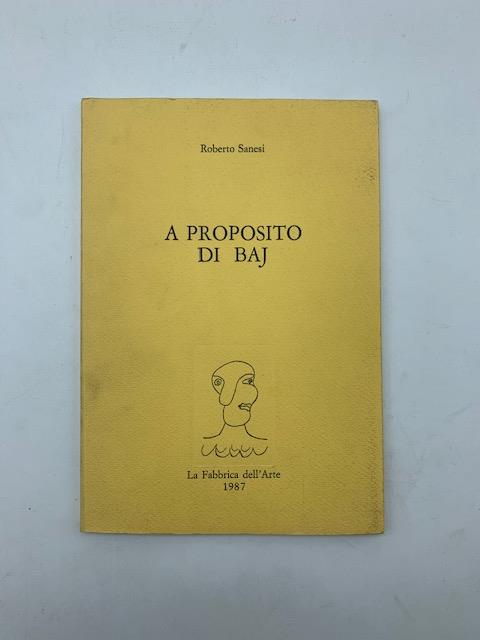 A proposito di Baj - Roberto Sanesi - copertina