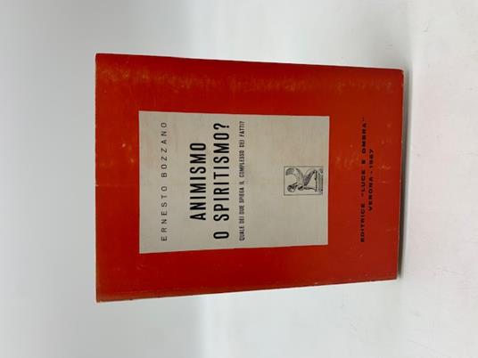 Animismo o spiritismo. Quale dei due spiega il complesso dei fatti? - Ernesto Bozzano - copertina