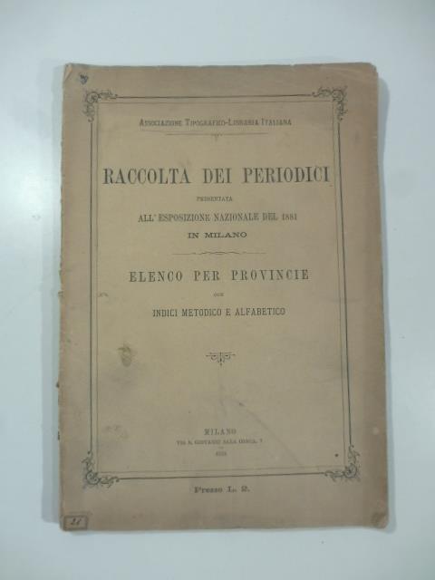 Raccolta dei periodici presentata all'Esposizione nazionale del 1881 in Milano. Elenco per province con indici metodico e alfabetico - copertina