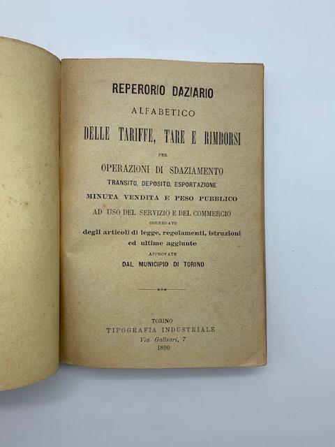 Repertorio daziario alfabetico delle tariffe tare e imborsi per operazioni di sdaziamento, transito, deposito, esportazione, minuta vendita e peso pubblico... municipio di Torino - copertina