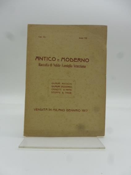 Antico e moderno. Raccolta di nobile famiglia veneziana, Milano gennaio 1917 - copertina