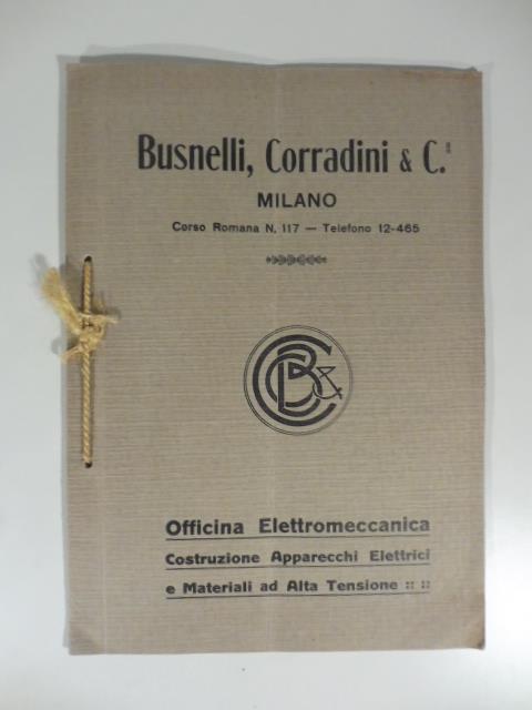 Busnelli, Corradini & C., Milano. Officina elettromeccanica, costruzione apparecchi elettrici e materiali ad alta tensione - copertina