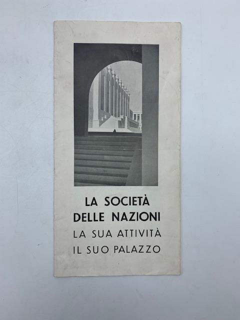 La Societa' delle Nazioni. La sua attivita', il suo palazzo (pieghevole) - copertina