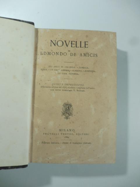 Novelle. Gli amici di collegio - Camilla - Furio - Un gran giorno - Alberto - Fortezza - La casa paterna - Edmondo De Amicis - copertina