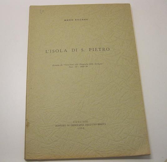 L' isola di San Pietro Estratto da 'Contributi alla Geografia della Sardegna'. Fasc. IV - 1958 - 59 - Mario Riccardi - copertina