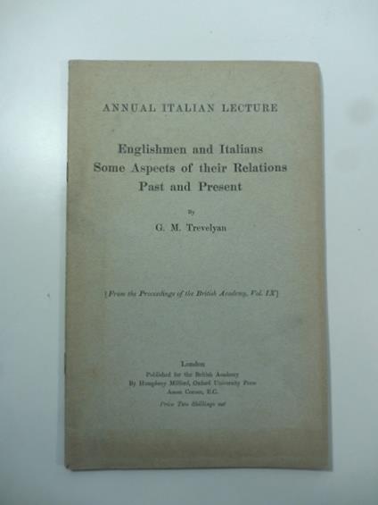 Annual Italian lecture. Englishmen and Italians. Some Aspects of their Relations Past and Present - George M. Trevelyan - copertina