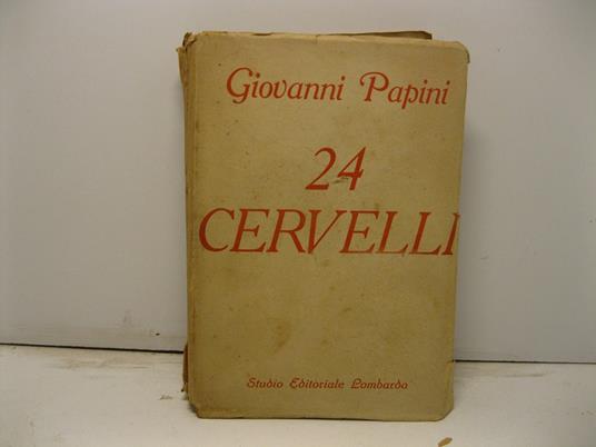 24 cervelli. saggi non critici. Terza edizione - Giovanni Papini - copertina