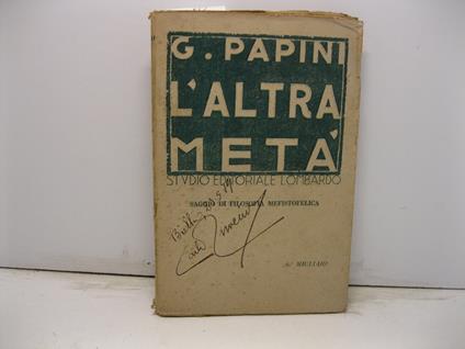 L' altra meta'. Saggio di filosofia mefistofelica. Terza edizione (dal 4o all'8o migliaio) - Giovanni Papini - copertina