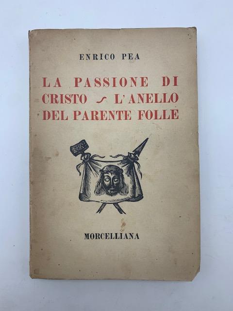 La passione di Cristo. L'anello del parente folle - Enrico Pea - copertina