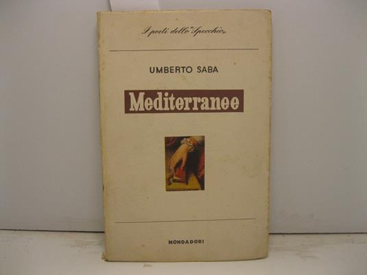 Mediterranee Lo Specchio. I poeti del nostro tempo - Umberto Saba - copertina