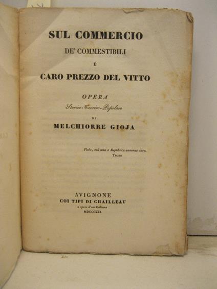 Sul commercio de' commestibili e caro prezzo del vitto. Opera storico-teorico-popolare - Melchiorre Gioia - copertina