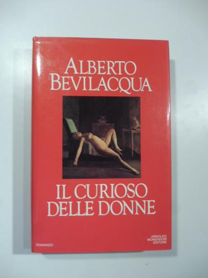 Il curioso delle donne - Alberto Bevilacqua - copertina